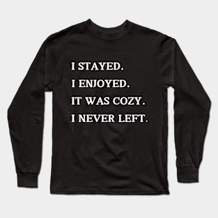 Comfort Staycation - Homebody Affirmation Tee Long Sleeve T-Shirt